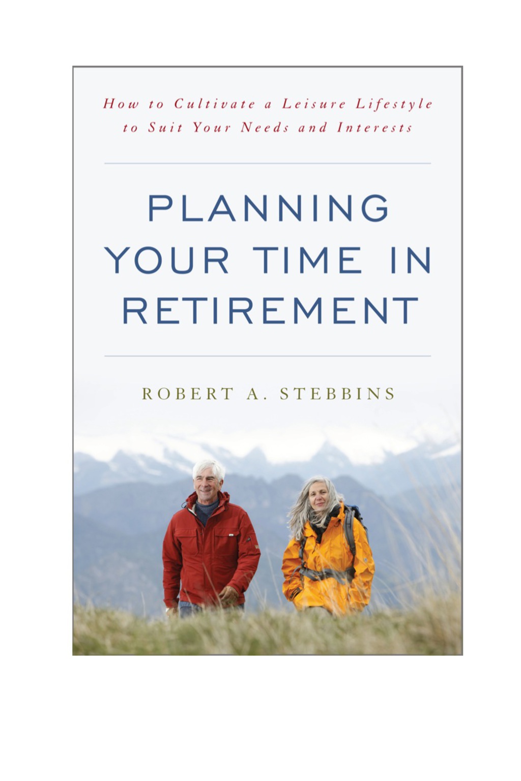 Planning Your Time in Retirement How to Cultivate a Leisure Lifestyle to Suit Your Needs and Interests - (PDF/EPUB Version)