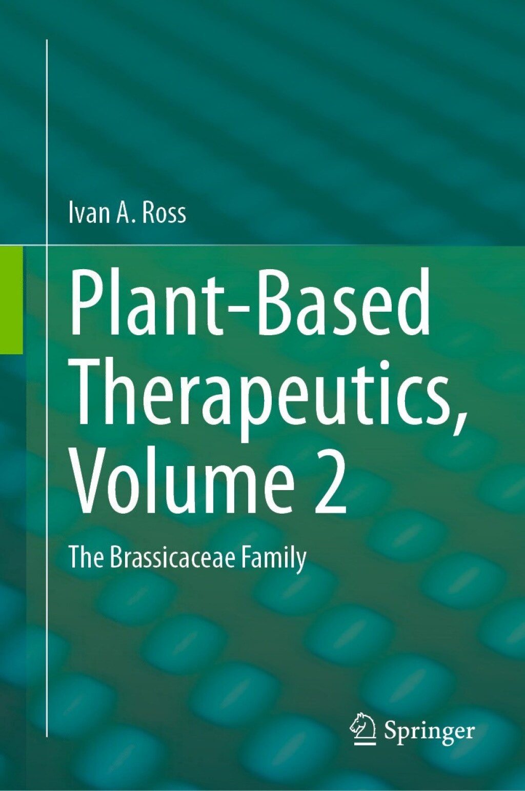 Plant-Based Therapeutics, Volume 2 The Brassicaceae Family  â€“ PDF/EPUB Version Downloadable
