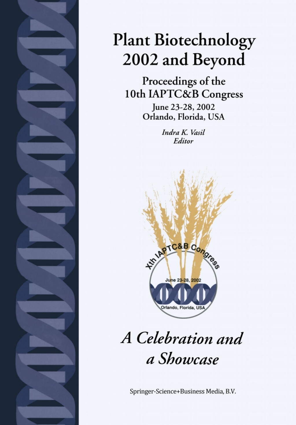 Plant Biotechnology 2002 and Beyond Proceedings of the 10th IAPTC&B Congress June 23â€“28, 2002 Orlando, Florida, U.S.A. 1st Edition â€“ PDF/EPUB Version Downloadable