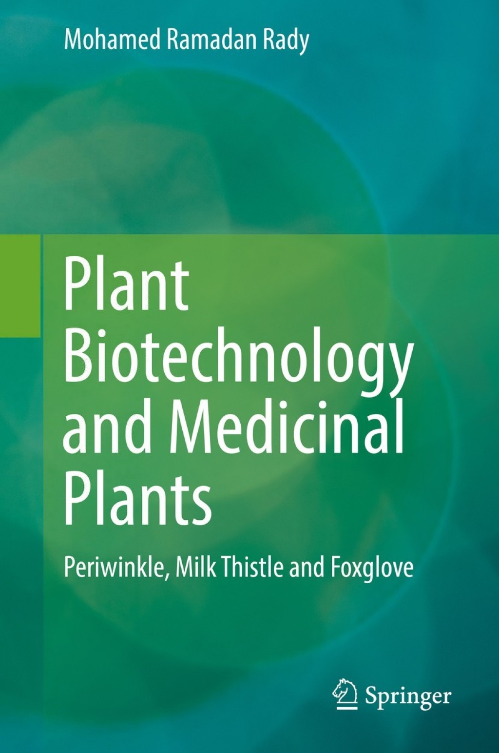 Plant Biotechnology and Medicinal Plants Periwinkle, Milk Thistle and Foxglove  â€“ PDF/EPUB Version Downloadable