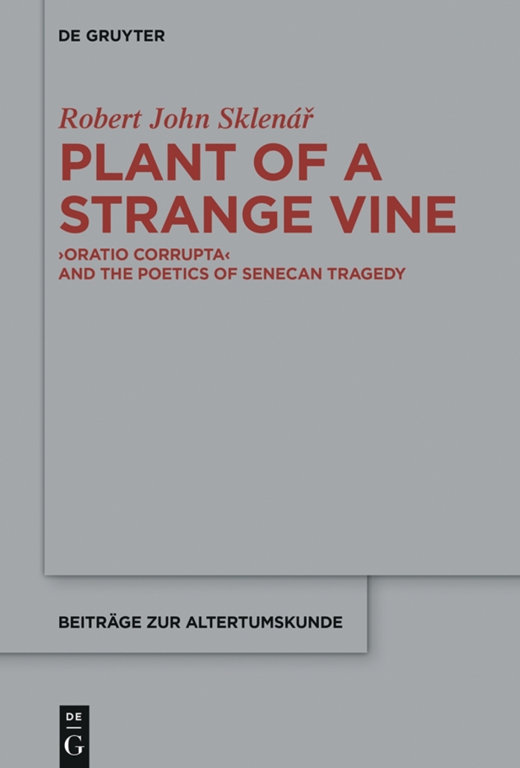 Plant of a Strange Vine >Oratio Corrupta< and the Poetics of Senecan Tragedy 1st Edition â€“ PDF/EPUB Version Downloadable