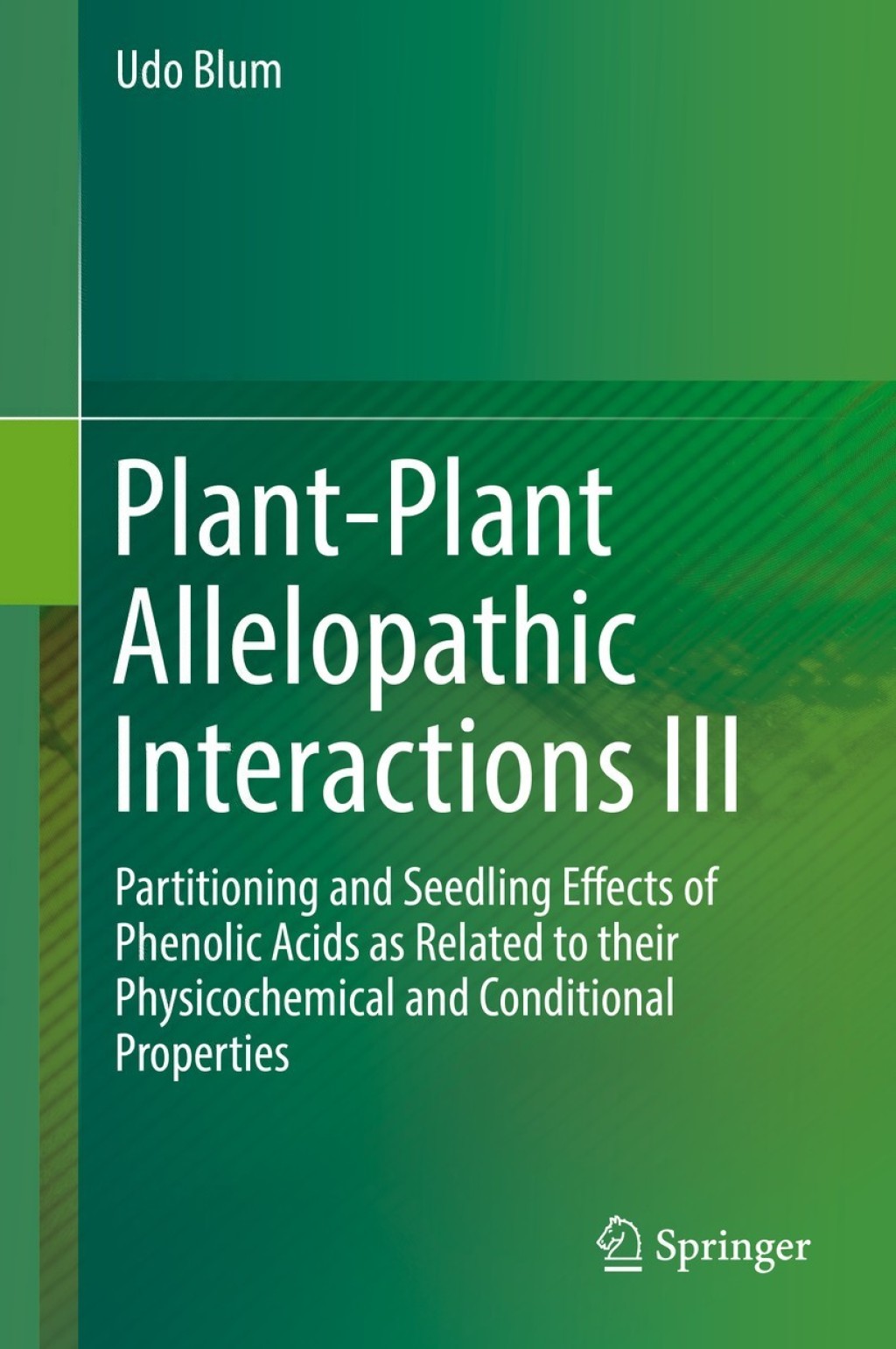 Plant-Plant Allelopathic Interactions III Partitioning and Seedling Effects of Phenolic Acids as Related to their Physicochemical and Conditional Properties  â€“ PDF/EPUB Version Downloadable