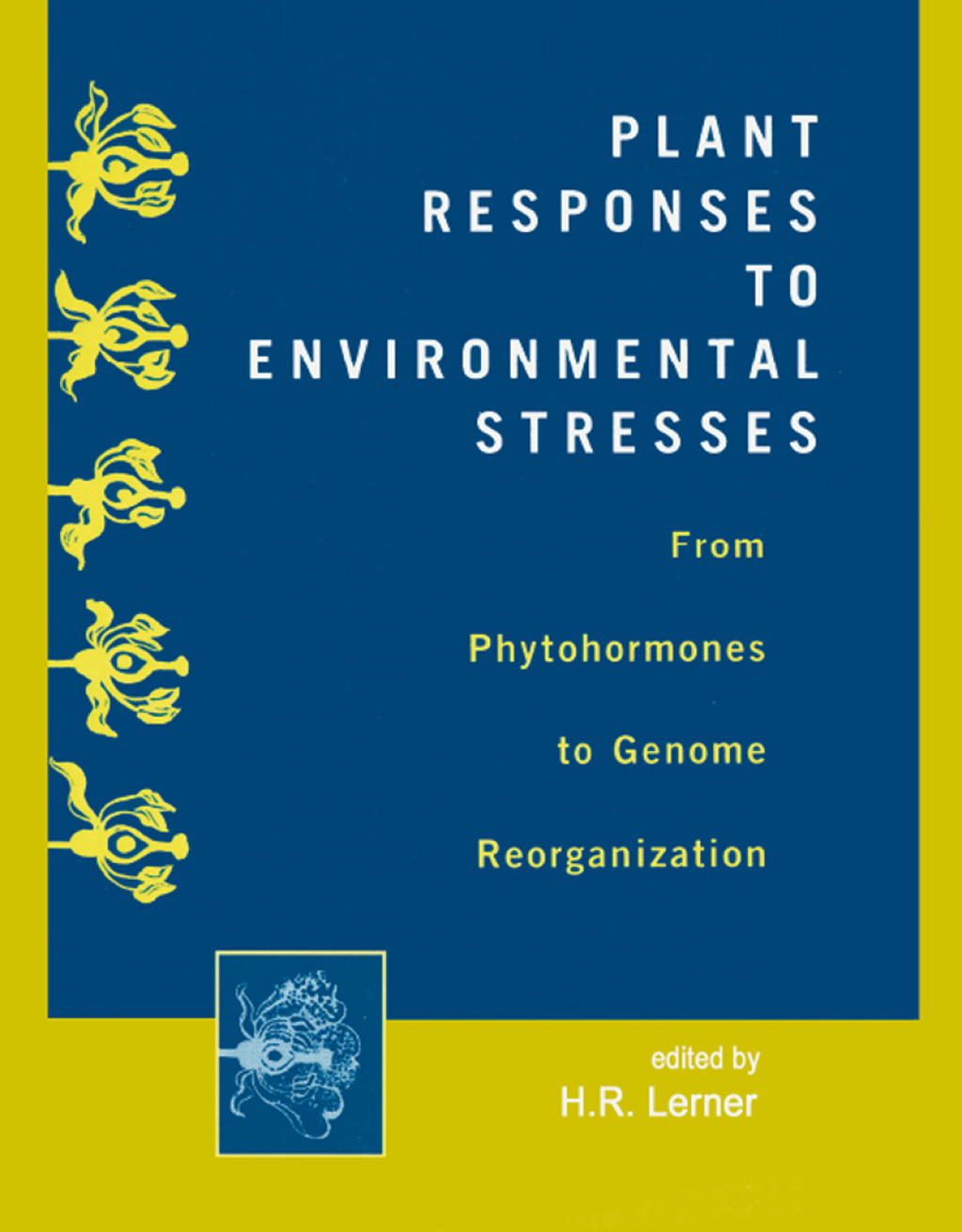 Plant Responses to Environmental Stresses From Phytohormones to Genome Reorganization: From Phytohormones to Genome Reorganization 1st Edition â€“ PDF/EPUB Version Downloadable