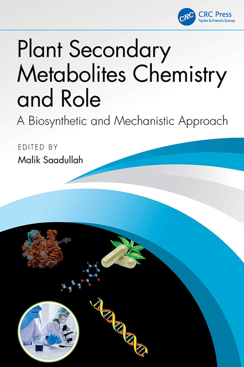 Plant Secondary Metabolites Chemistry and Role A Biosynthetic and Mechanistic Approach 1st Edition â€“ PDF/EPUB Version Downloadable