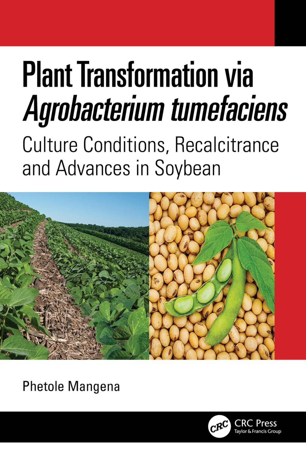 Plant Transformation via Agrobacterium Tumefaciens Culture Conditions, Recalcitrance and Advances in Soybean 1st Edition â€“ PDF/EPUB Version Downloadable