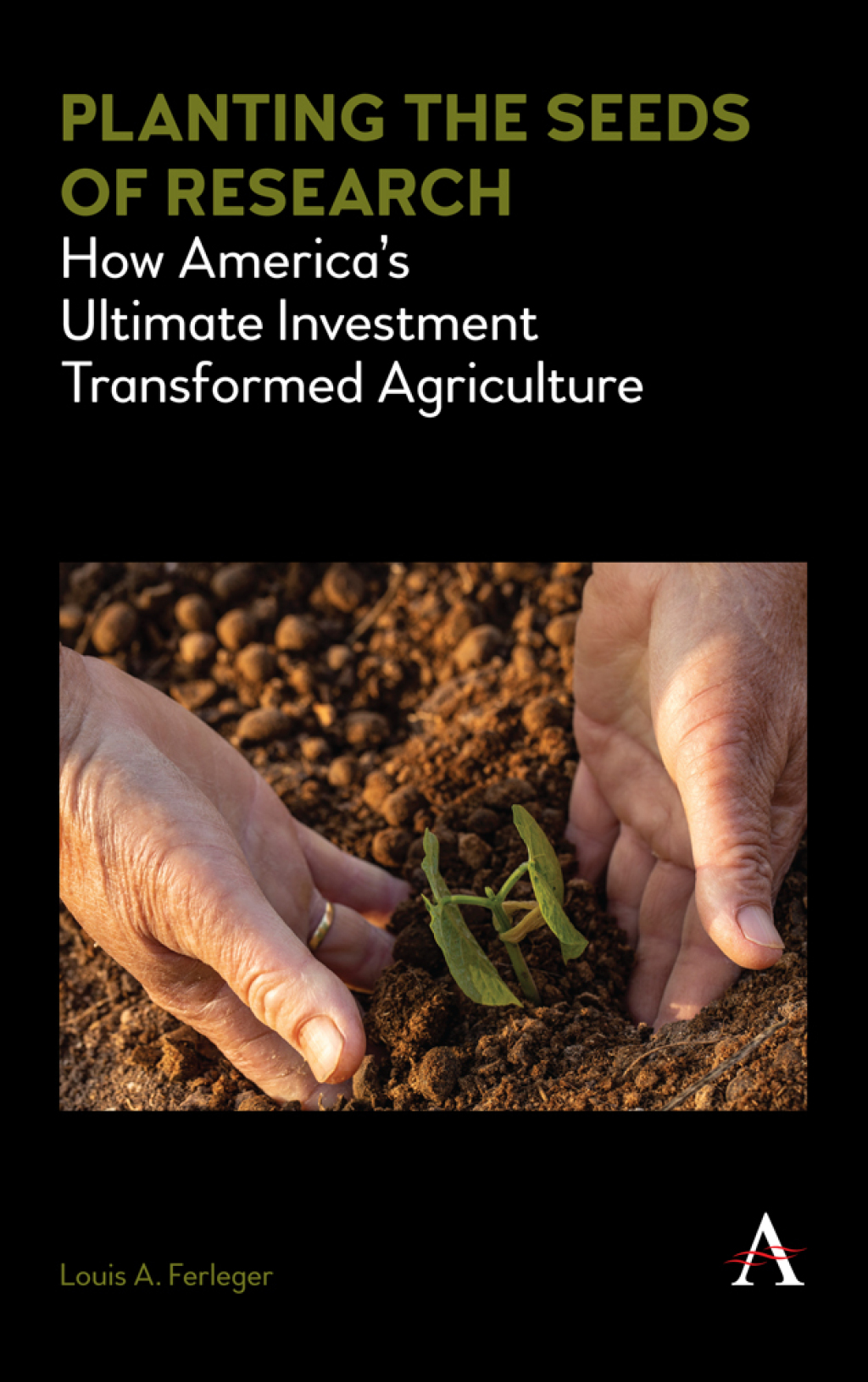 Planting the Seeds of Research How Americaâ€™s Ultimate Investment Transformed Agriculture 1st Edition â€“ PDF/EPUB Version Downloadable