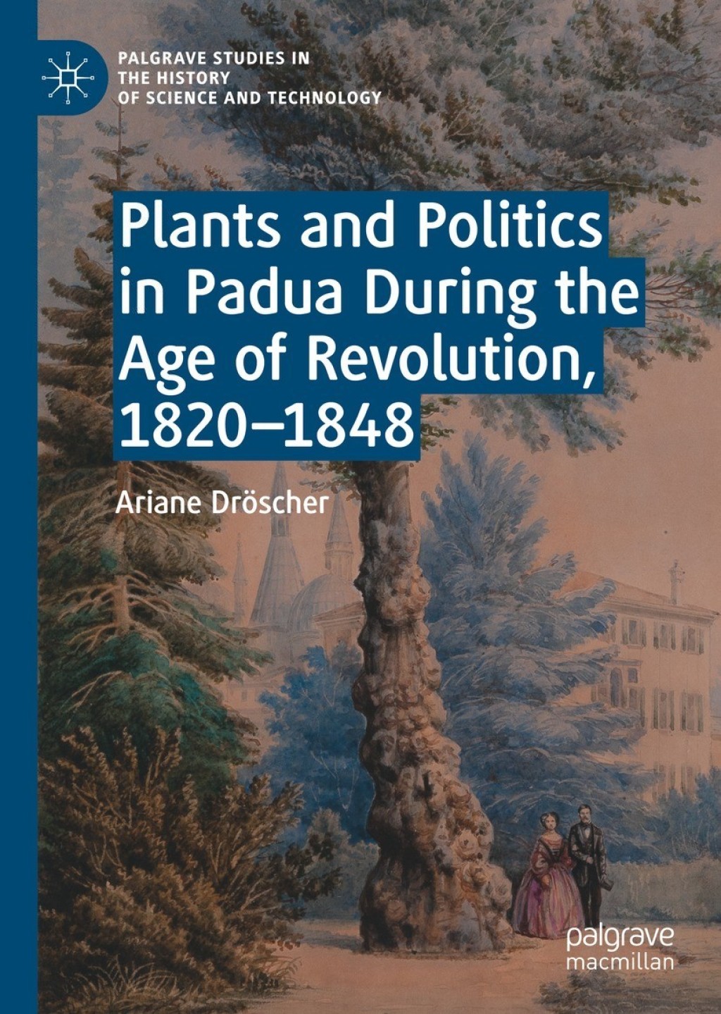 Plants and Politics in Padua During the Age of Revolution, 1820â€“1848  â€“ PDF/EPUB Version Downloadable