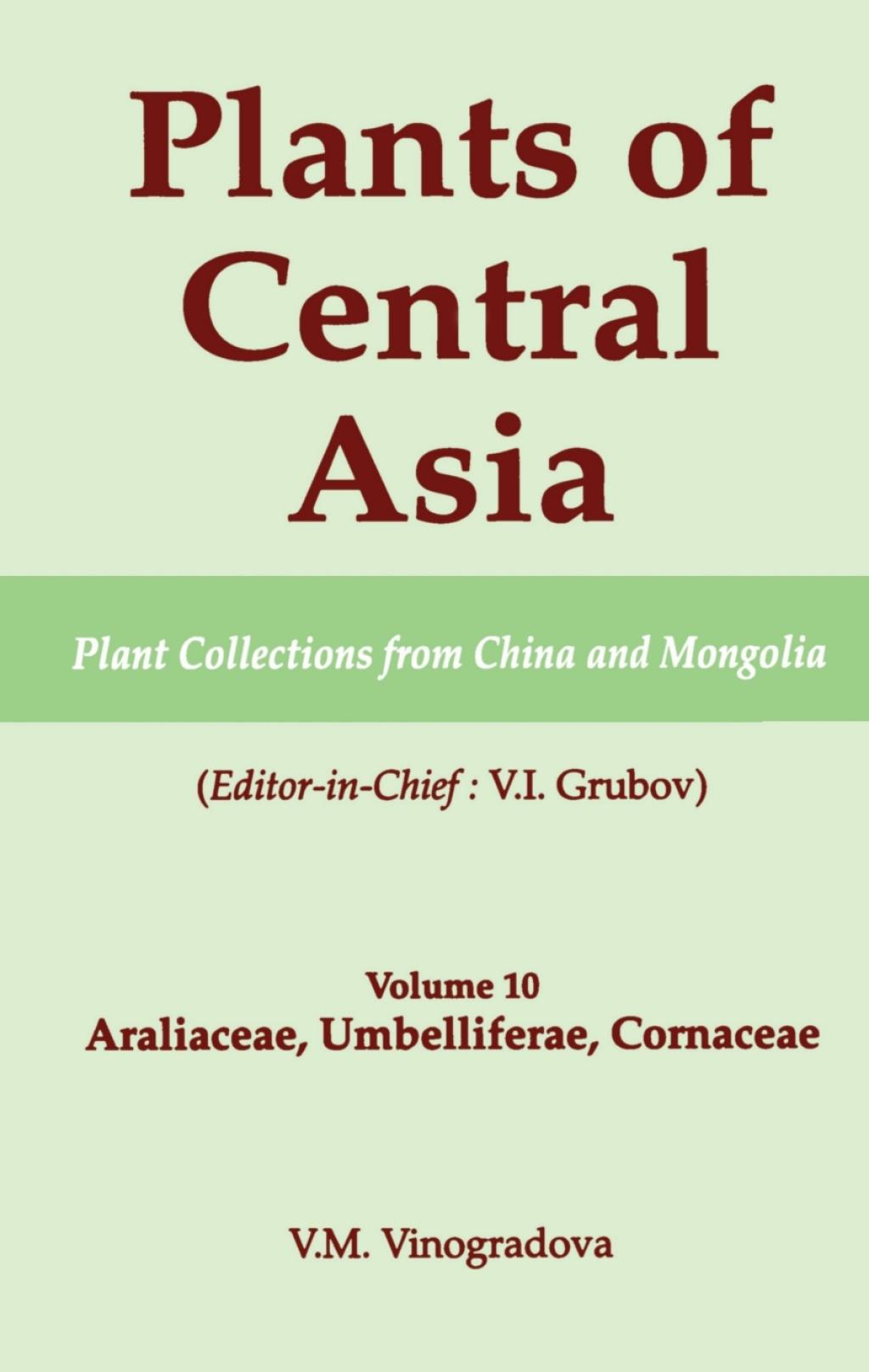 Plants of Central Asia - Plant Collection from China and Mongolia, Vol. 10 Araliaceae, Umbelliferae, Cornaceae 1st Edition â€“ PDF/EPUB Version Downloadable