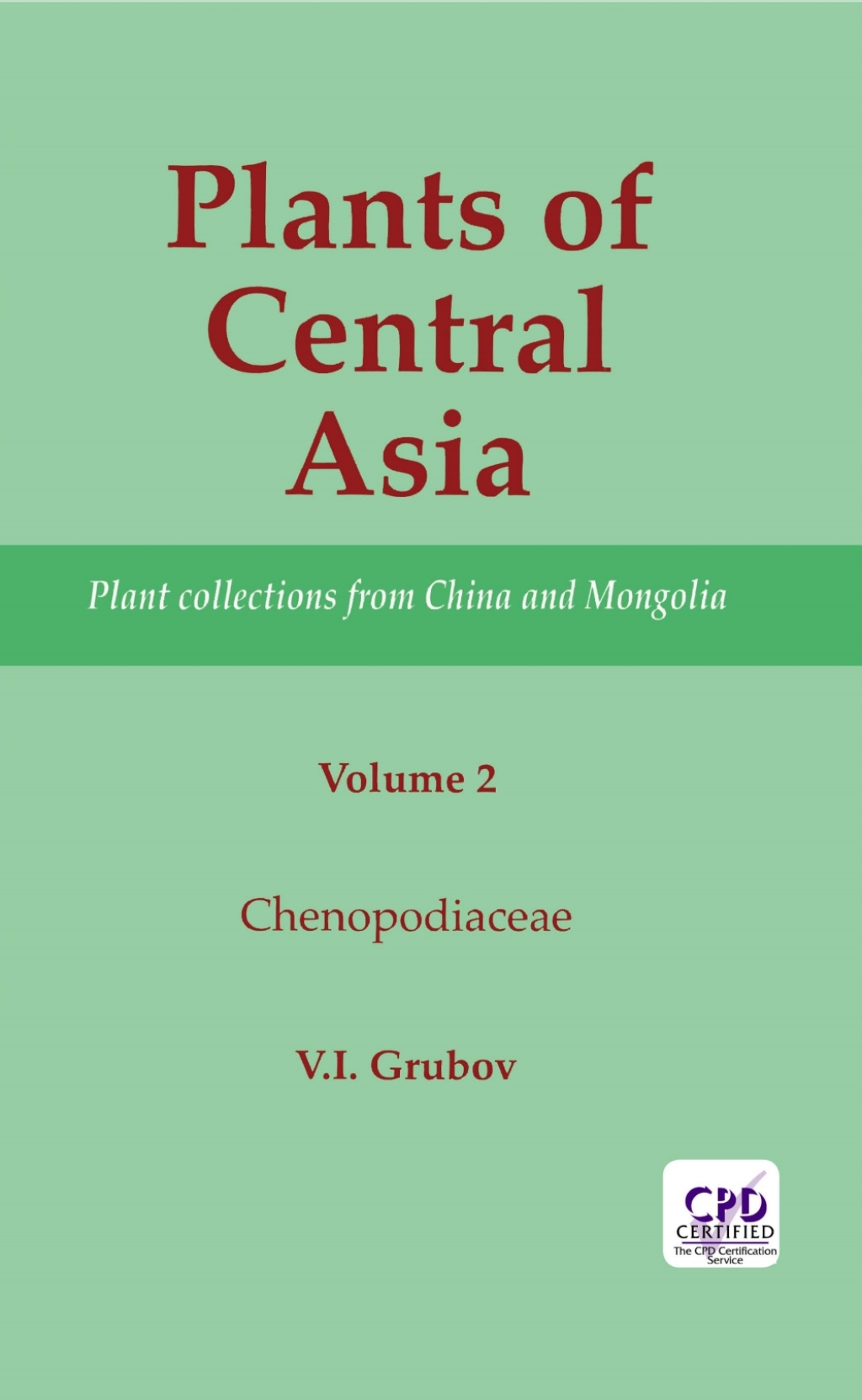 Plants of Central Asia - Plant Collection from China and Mongolia, Vol. 2 Chenopodiaceae 1st Edition â€“ PDF/EPUB Version Downloadable