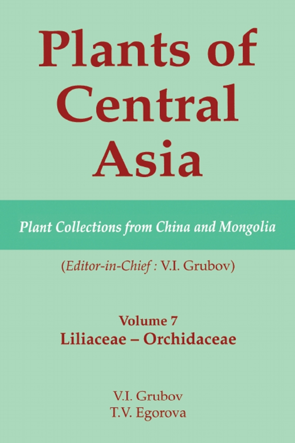 Plants of Central Asia - Plant Collection from China and Mongolia, Vol. 7 Liliaceae to Orchidaceae 1st Edition â€“ PDF/EPUB Version Downloadable