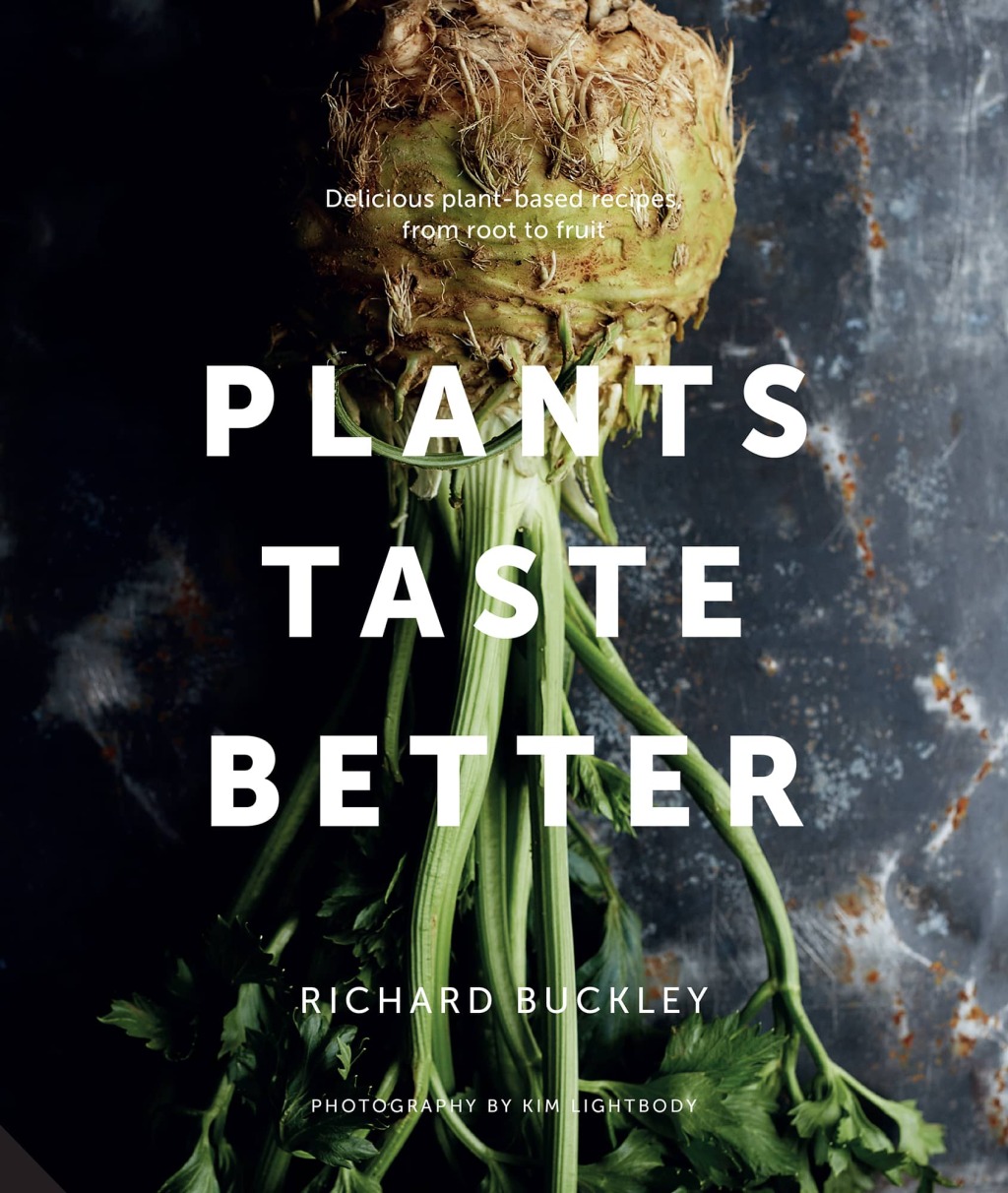 Plants Taste Better Stunning recipes which celebrate plant-based eating from root to fruit  â€“ PDF/EPUB Version Downloadable
