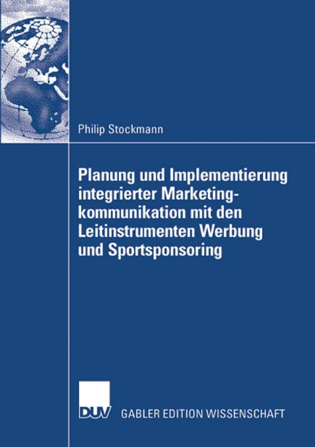 Planung und Implementierung integrierter Marketingkommunikation mit den Leitinstrumenten Werbung und Sportsponsoring  â€“ PDF/EPUB Version Downloadable