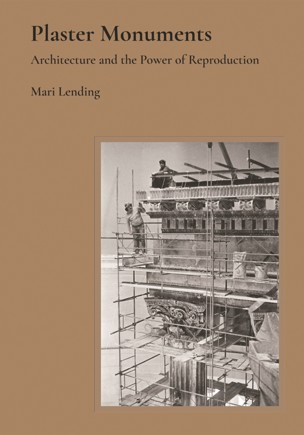 Plaster Monuments Architecture and the Power of Reproduction  â€“ PDF/EPUB Version Downloadable