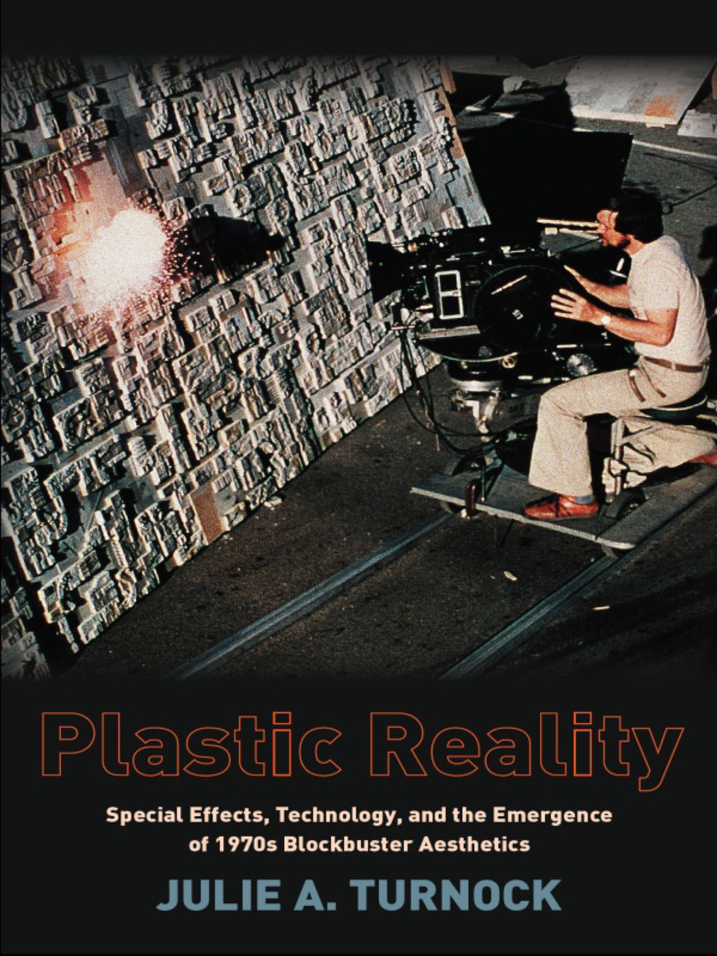 Plastic Reality Special Effects, Technology, and the Emergence of 1970s Blockbuster Aesthetics  â€“ PDF/EPUB Version Downloadable