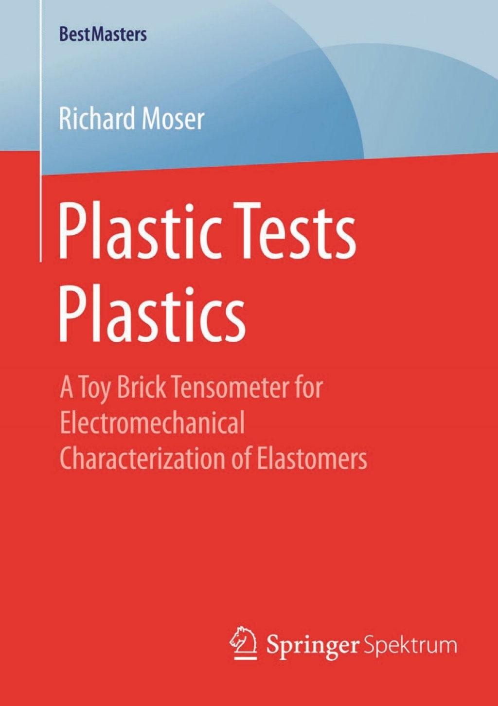 Plastic Tests Plastics A Toy Brick Tensometer for Electromechanical Characterization of Elastomers  â€“ PDF/EPUB Version Downloadable