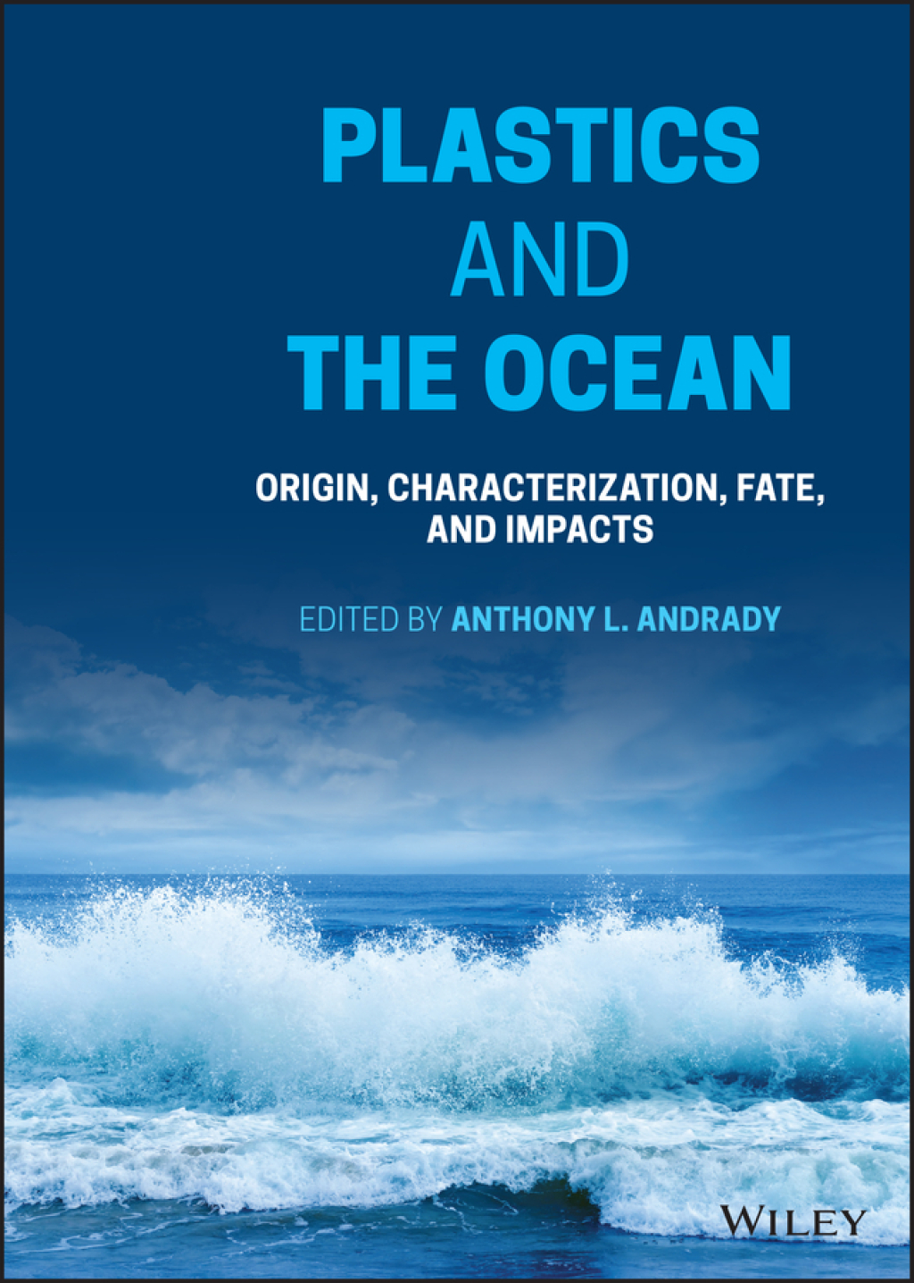 Plastics and the Ocean: Origin, Characterization, Fate, and Impacts Origin, Characterization, Fate, and Impacts 1st Edition â€“ PDF/EPUB Version Downloadable
