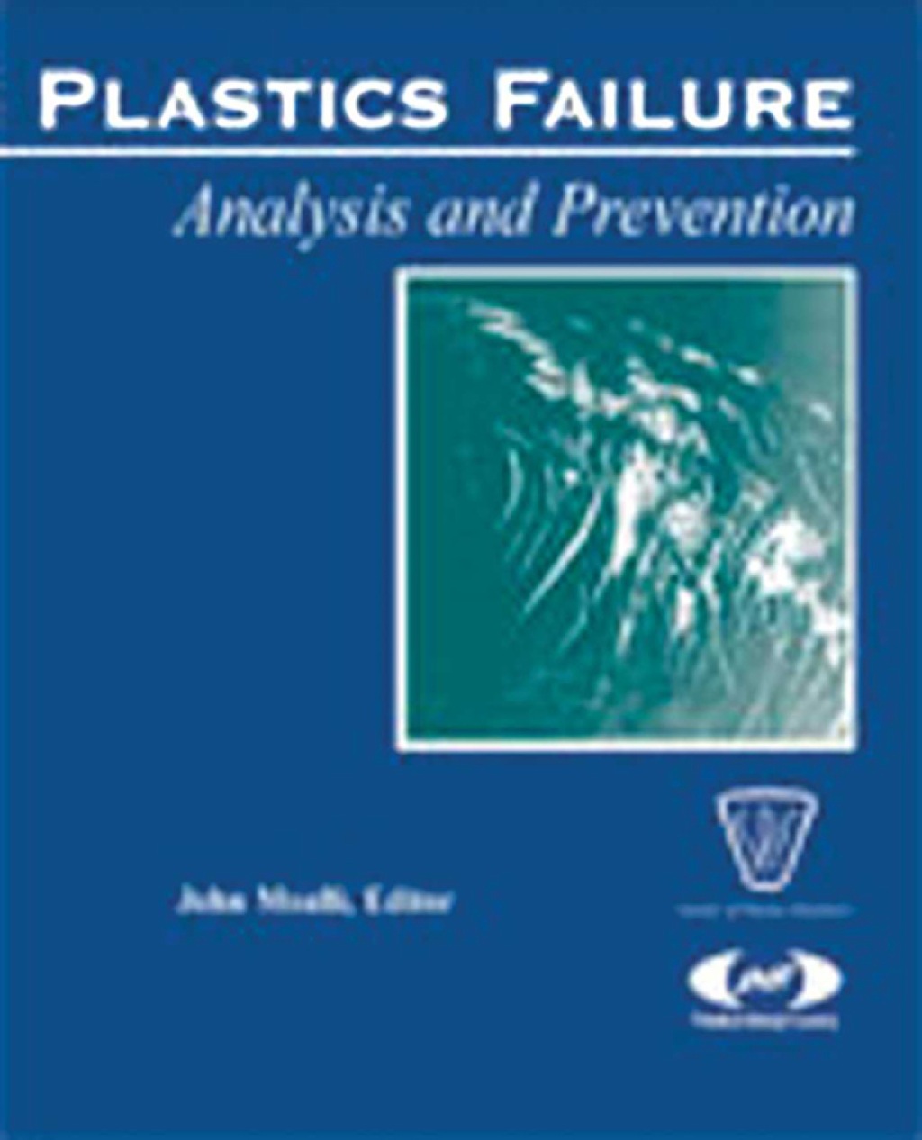 Plastics Failure Analysis and Prevention  â€“ PDF/EPUB Version Downloadable