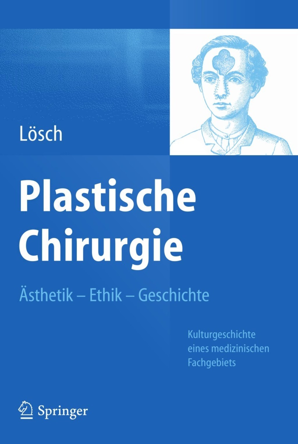 Plastische Chirurgie â€“ Ã„sthetik Ethik Geschichte Kulturgeschichte eines medizinischen Fachgebiets  â€“ PDF/EPUB Version Downloadable