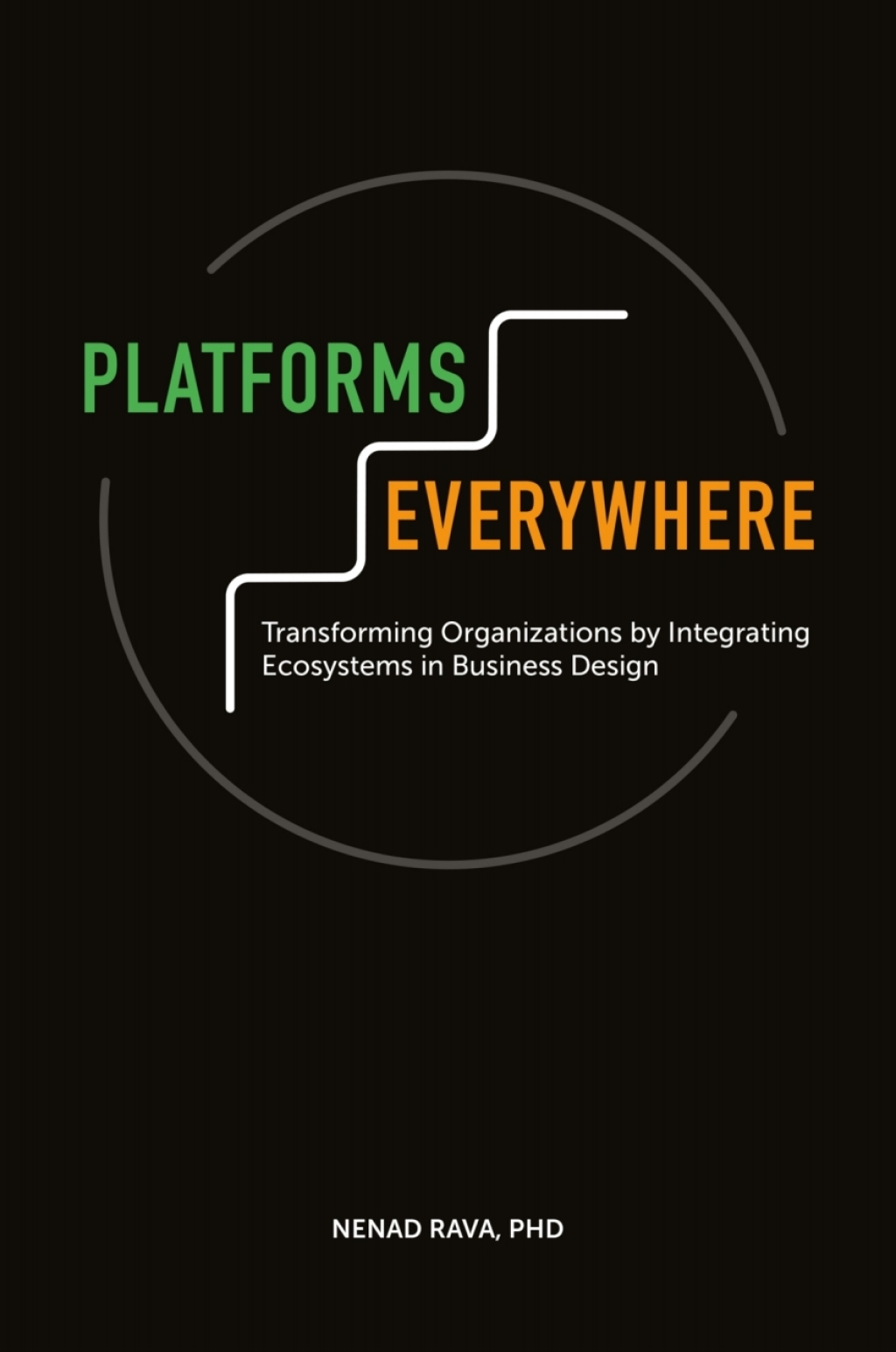 Platforms Everywhere Transforming Organizations by Integrating Ecosystems in Business Design  â€“ PDF/EPUB Version Downloadable