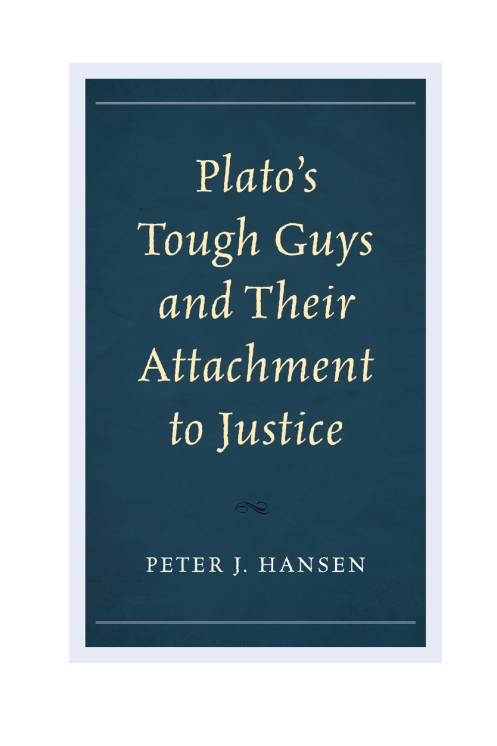 Platoâ€™s Tough Guys and Their Attachment to Justice 1st Edition â€“ PDF/EPUB Version Downloadable