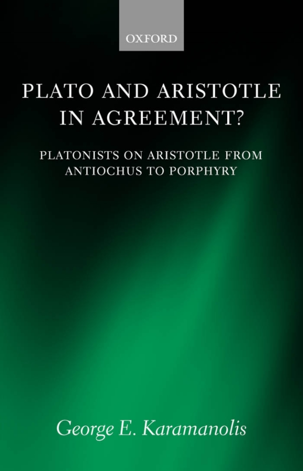 Plato and Aristotle in Agreement? Platonists on Aristotle from Antiochus to Porphyry  â€“ PDF/EPUB Version Downloadable