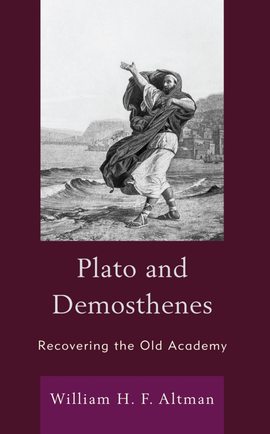 Plato and Demosthenes Recovering the Old Academy 1st Edition â€“ PDF/EPUB Version Downloadable