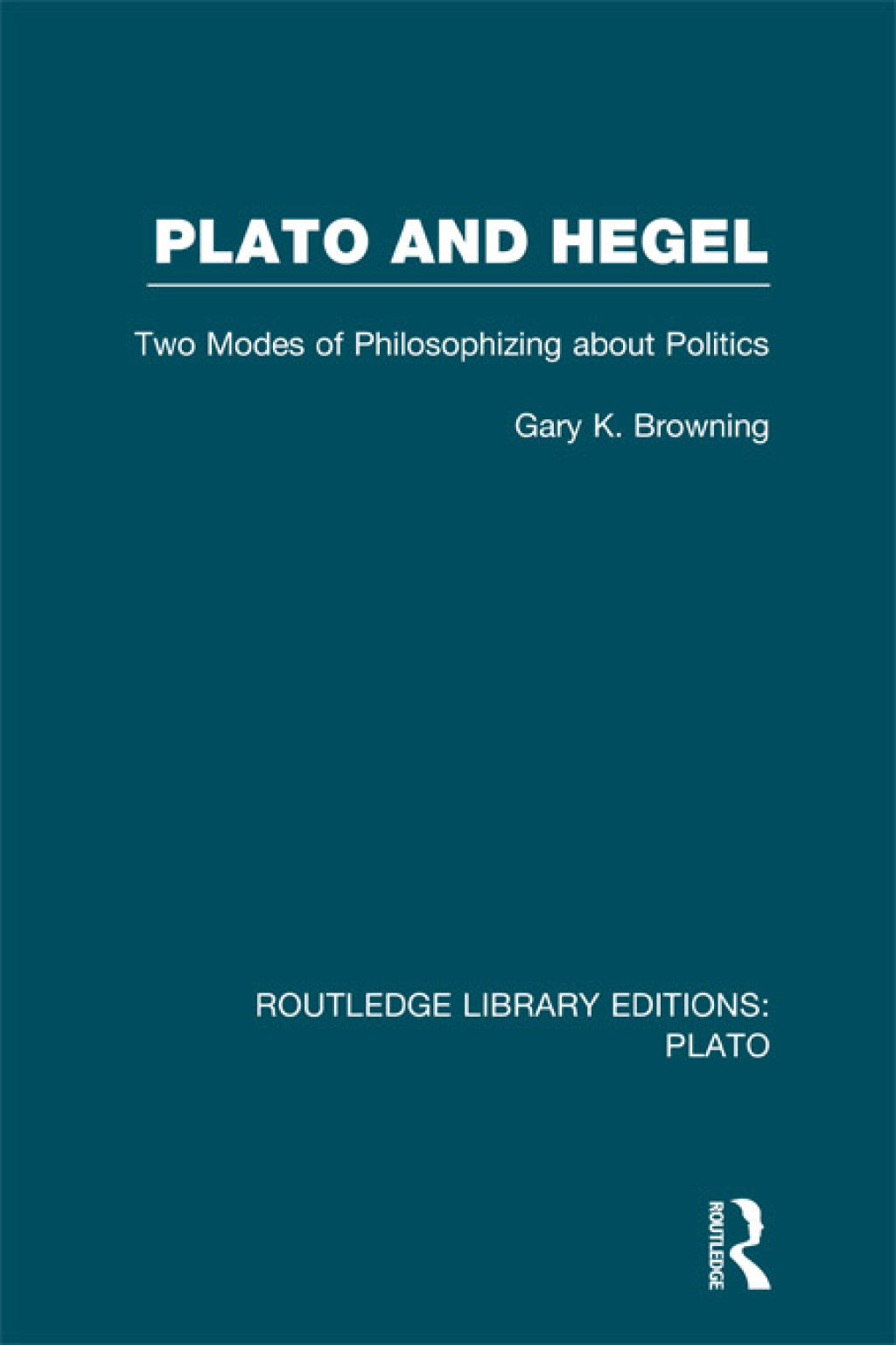 Plato and Hegel (RLE: Plato) Two Modes of Philosophizing about Politics 1st Edition â€“ PDF/EPUB Version Downloadable
