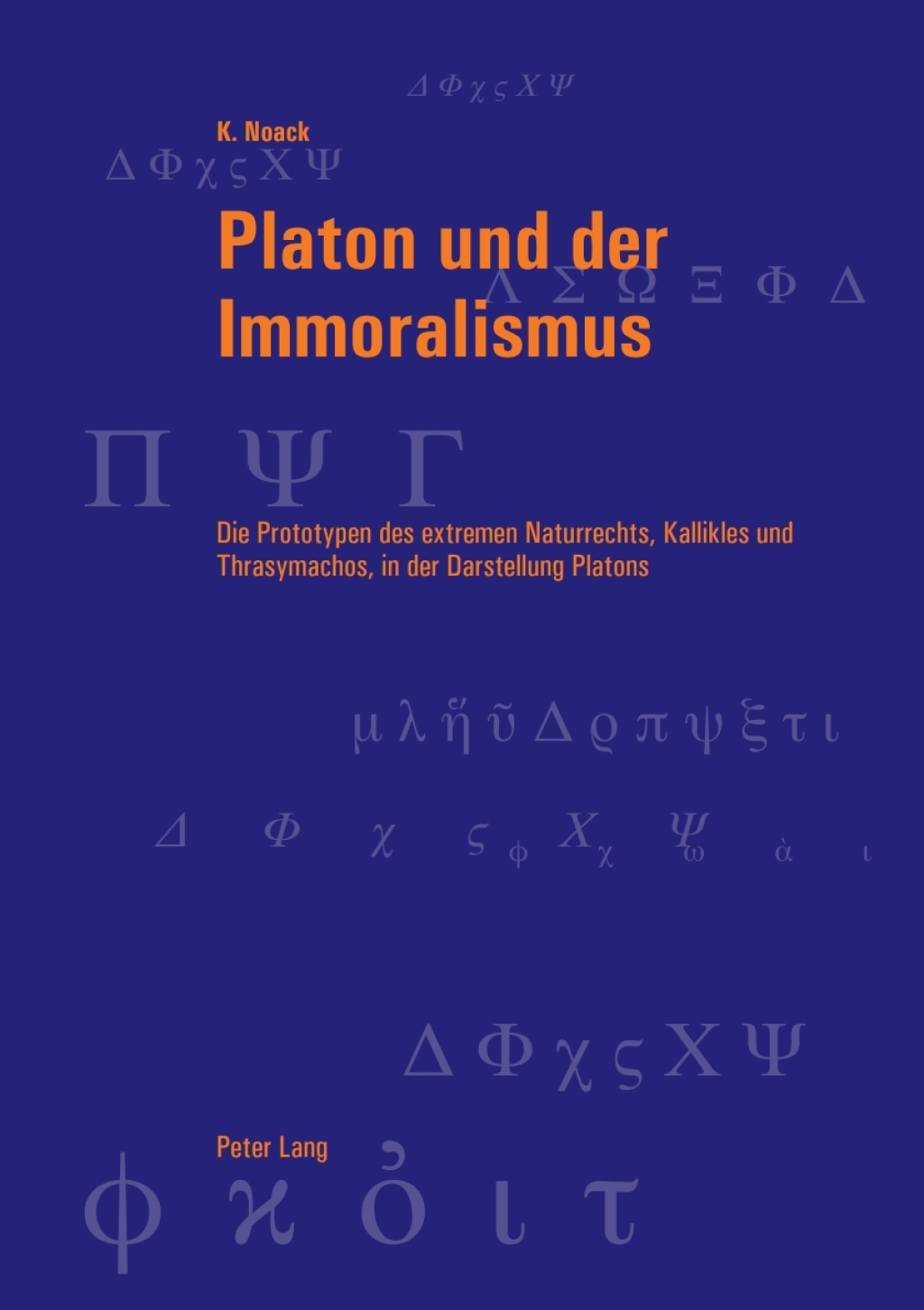 Platon und der Immoralismus Die Prototypen des extremen Naturrechts, Kallikles und Thrasymachos, in der Darstellung Platons 1st Edition â€“ PDF/EPUB Version Downloadable