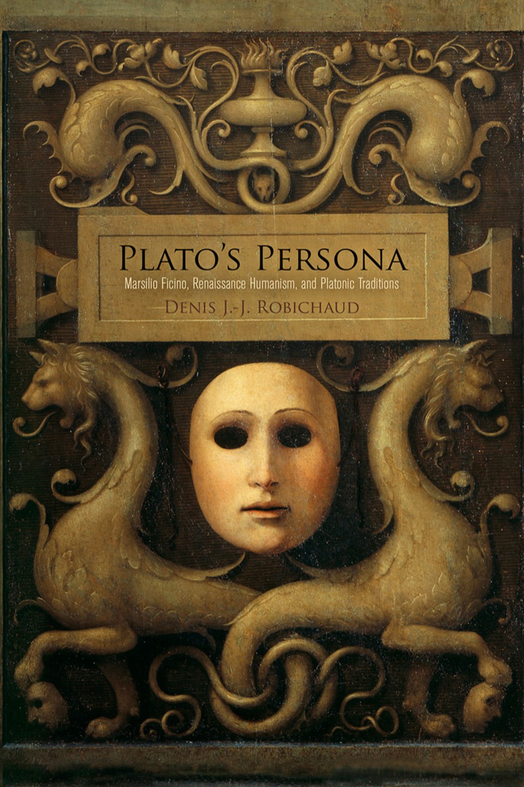 Plato's Persona Marsilio Ficino, Renaissance Humanism, and Platonic Traditions  â€“ PDF/EPUB Version Downloadable