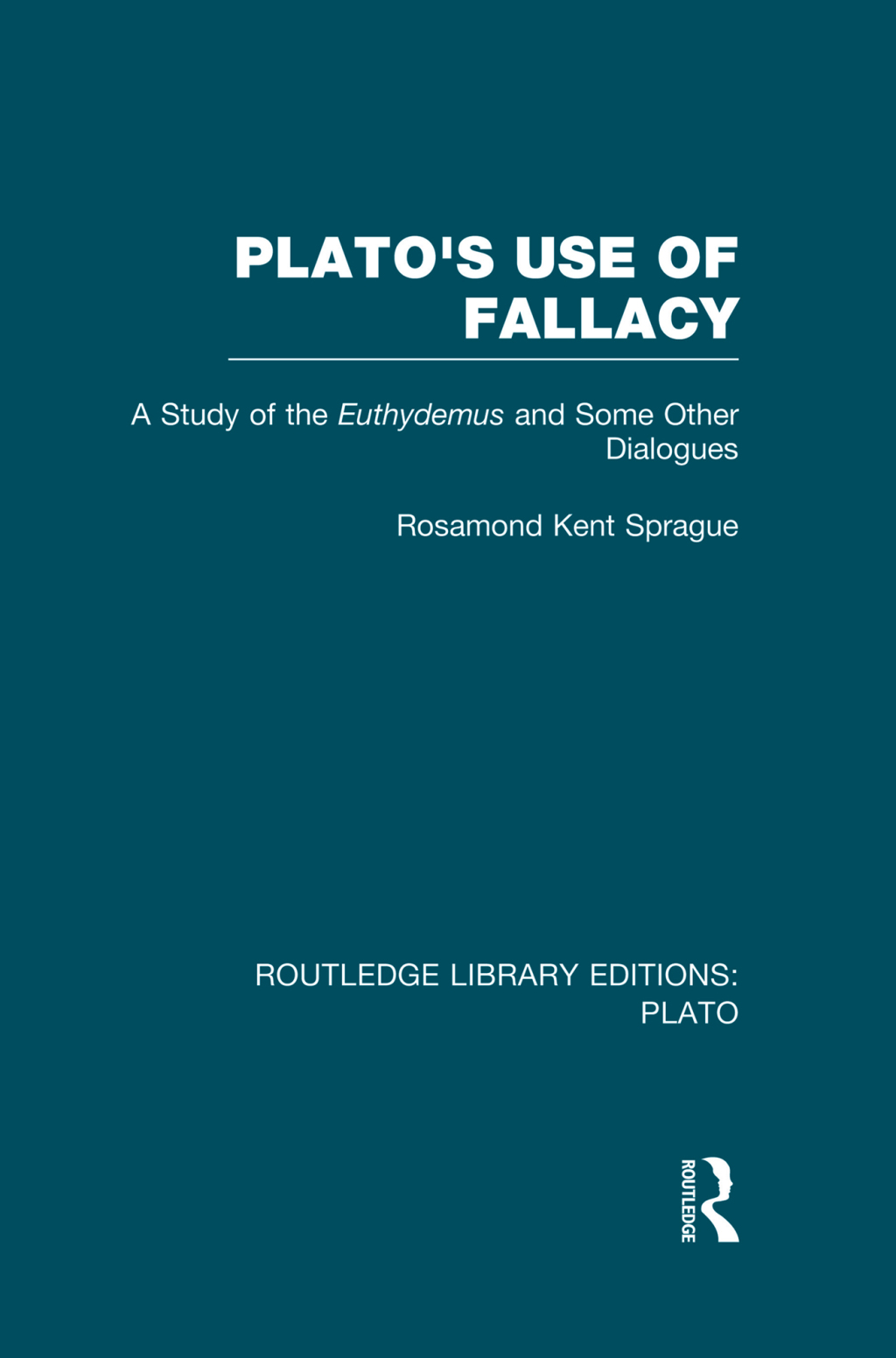 Plato's Use of Fallacy (RLE: Plato) A Study of the Euthydemus and some Other Dialogues 1st Edition â€“ PDF/EPUB Version Downloadable