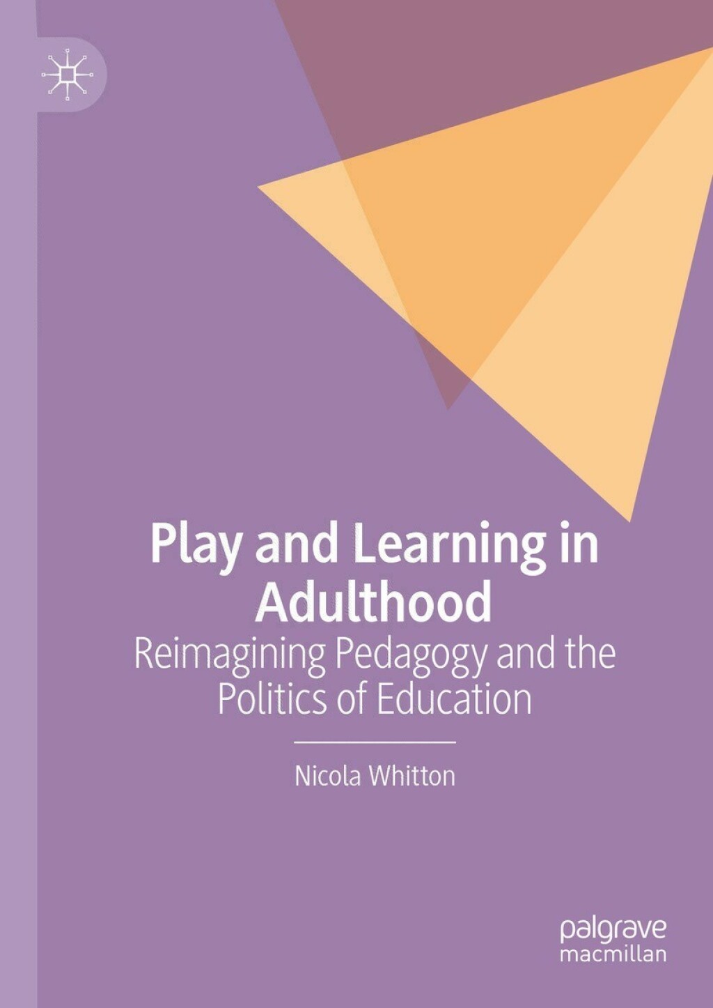 Play and Learning in Adulthood Reimagining Pedagogy and the Politics of Education  â€“ PDF/EPUB Version Downloadable