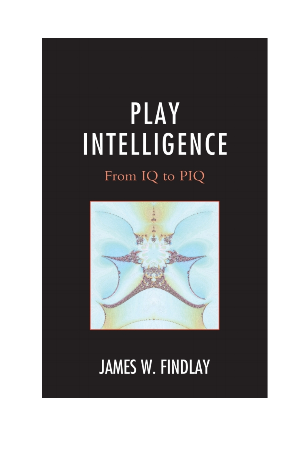Play Intelligence From IQ to PIQ 1st Edition â€“ PDF/EPUB Version Downloadable