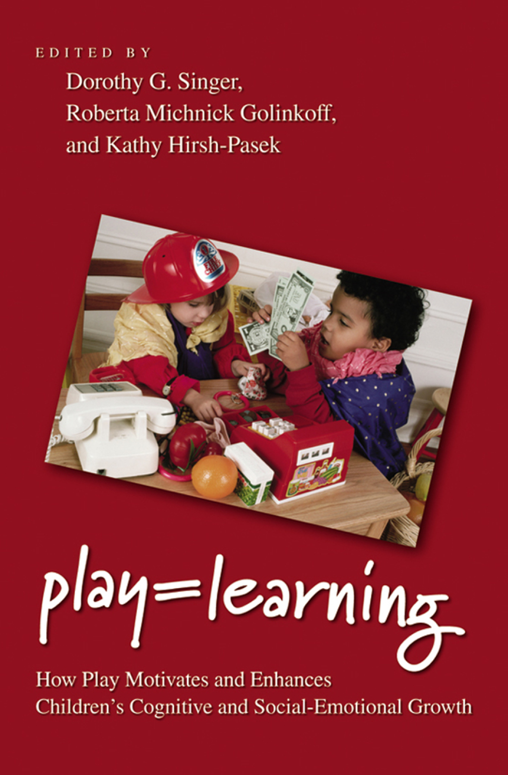 Play = Learning How Play Motivates and Enhances Children's Cognitive and Social-Emotional Growth 1st Edition â€“ PDF/EPUB Version Downloadable