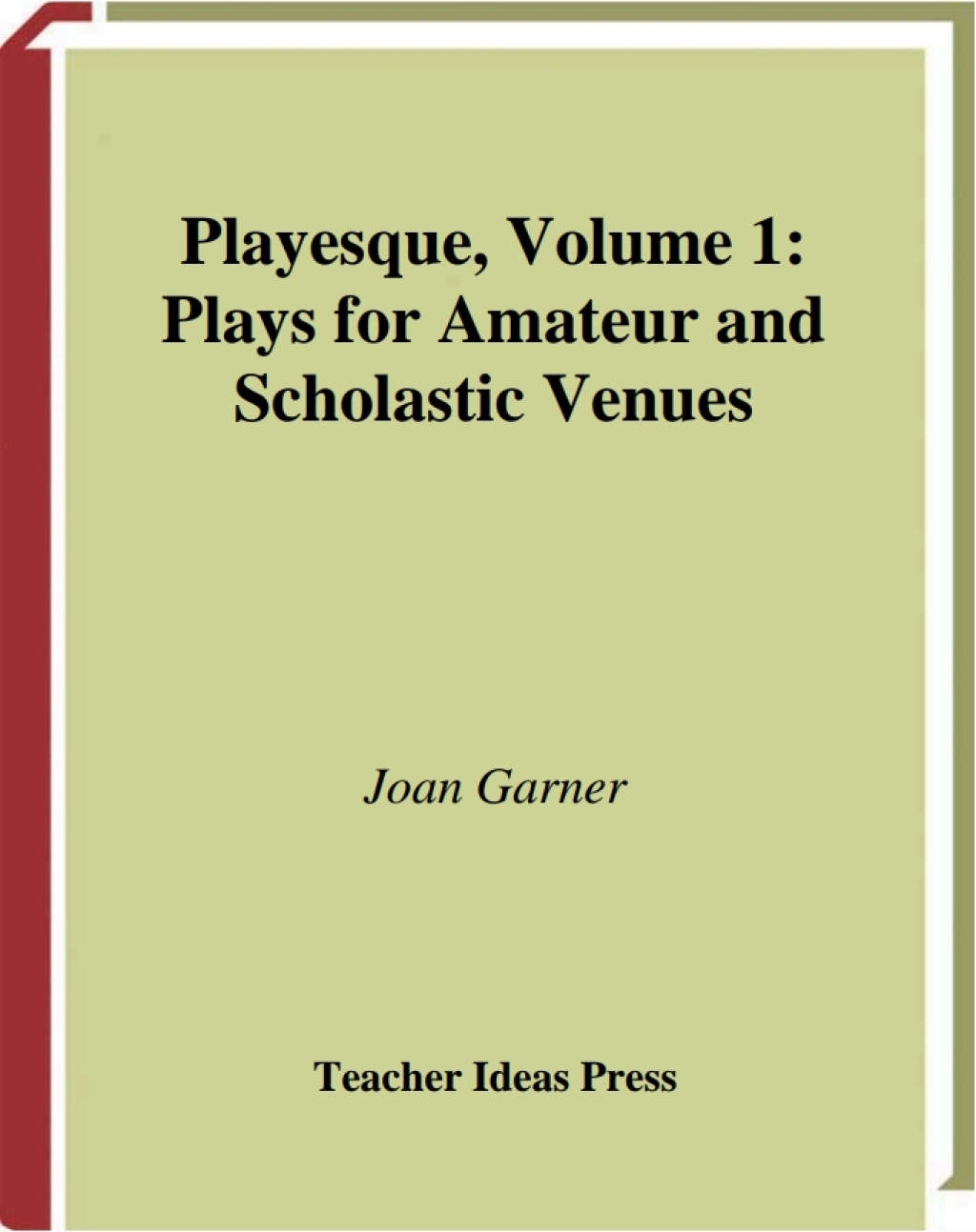 Playesque Plays for Amateur and Scholastic Venues, Volume 1 1st Edition â€“ PDF/EPUB Version Downloadable