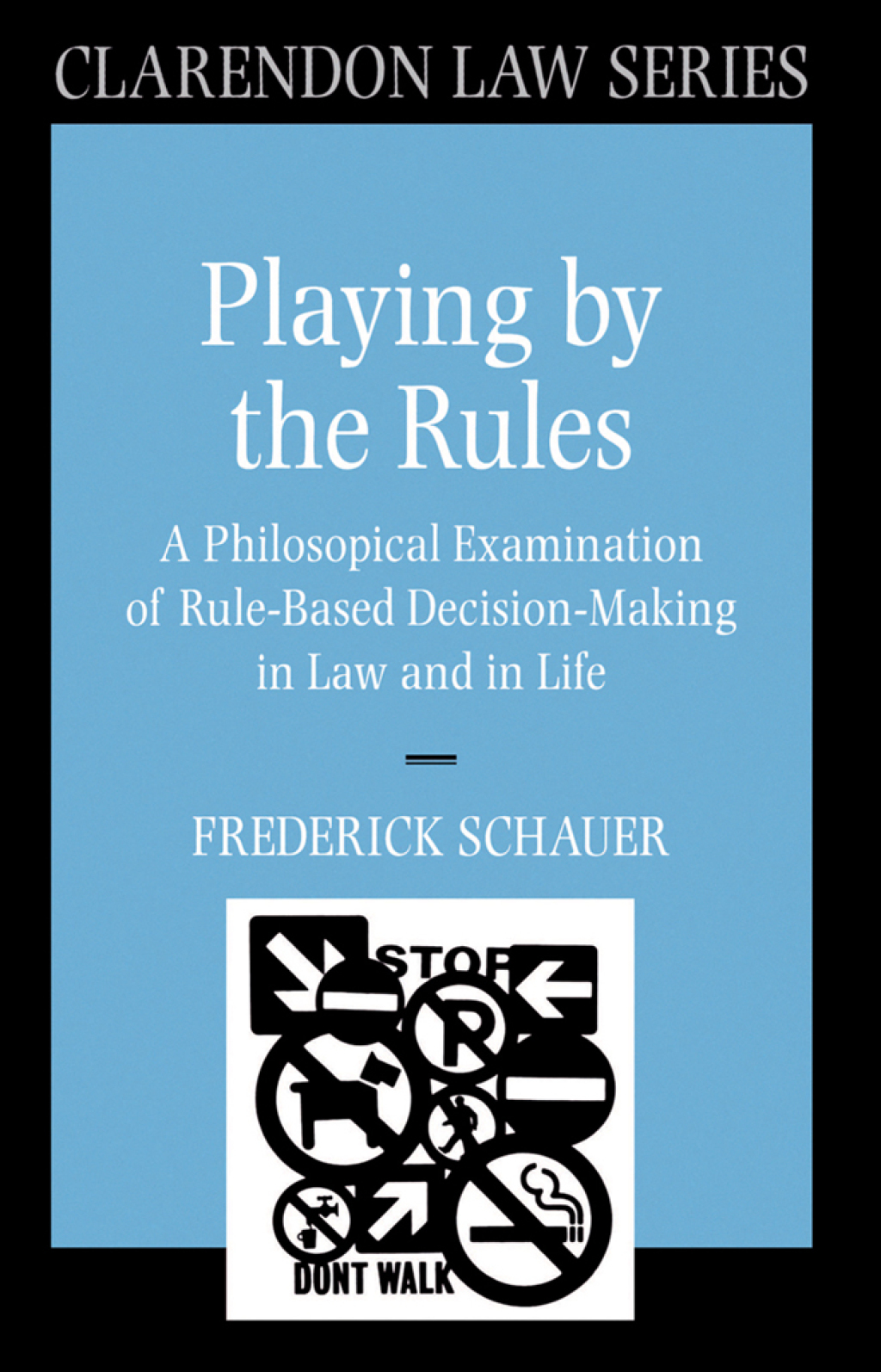 Playing by the Rules A Philosophical Examination of Rule-Based Decision-Making in Law and in Life  â€“ PDF/EPUB Version Downloadable