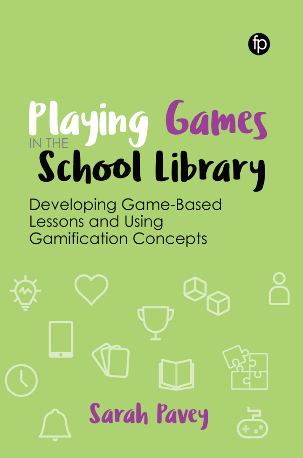 Playing Games in the School Library Developing Game-Based Lessons and Using Gamification Concepts  â€“ PDF/EPUB Version Downloadable