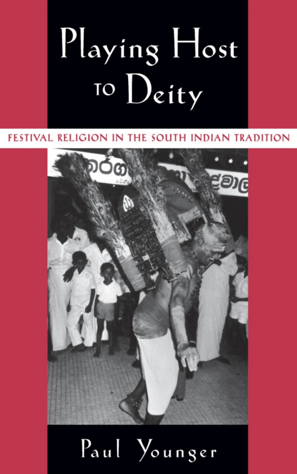 Playing Host to Deity Festival Religion in the South Indian Tradition  â€“ PDF/EPUB Version Downloadable