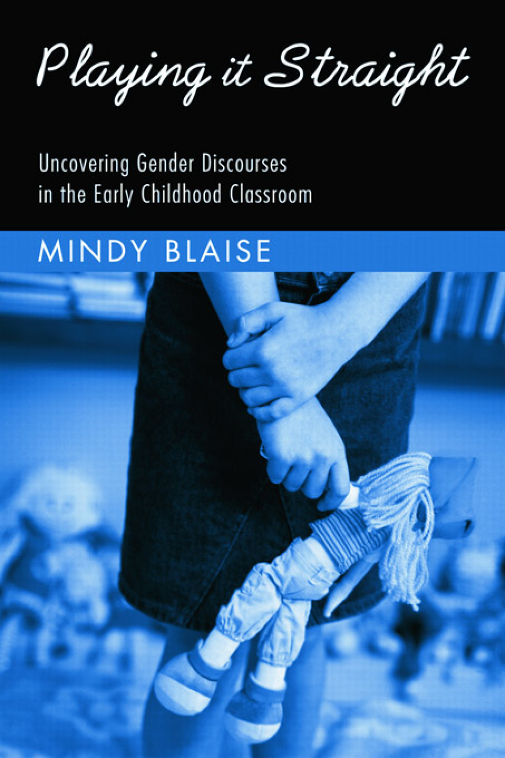 Playing It Straight Uncovering Gender Discourse in the Early Childhood Classroom 1st Edition â€“ PDF/EPUB Version Downloadable