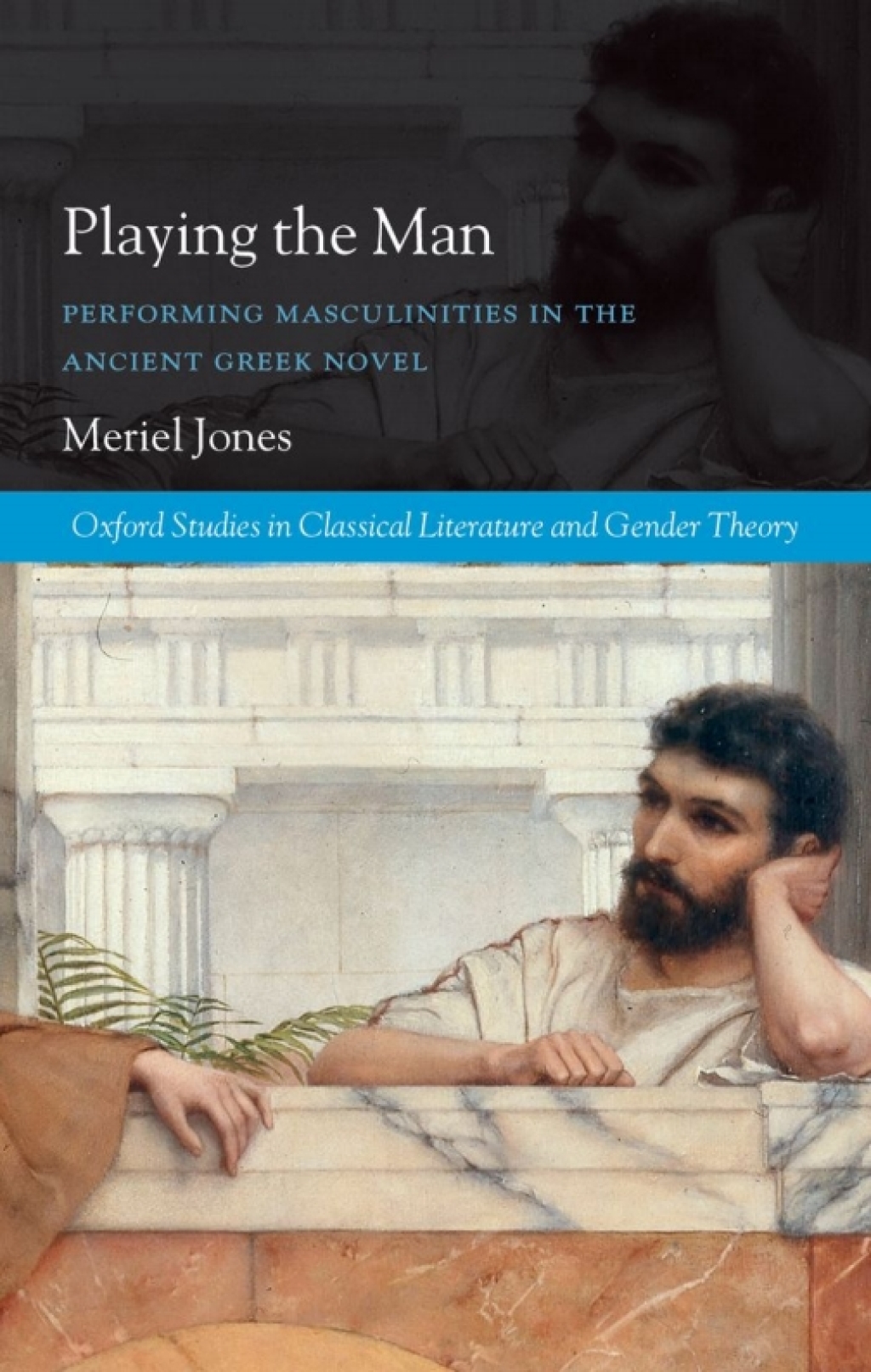 Playing the Man Performing Masculinities in the Ancient Greek Novel  â€“ PDF/EPUB Version Downloadable