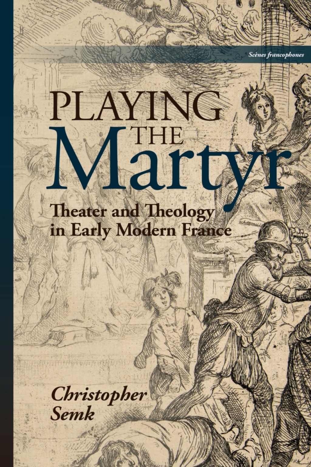 Playing the Martyr Theater and Theology in Early Modern France 1st Edition â€“ PDF/EPUB Version Downloadable