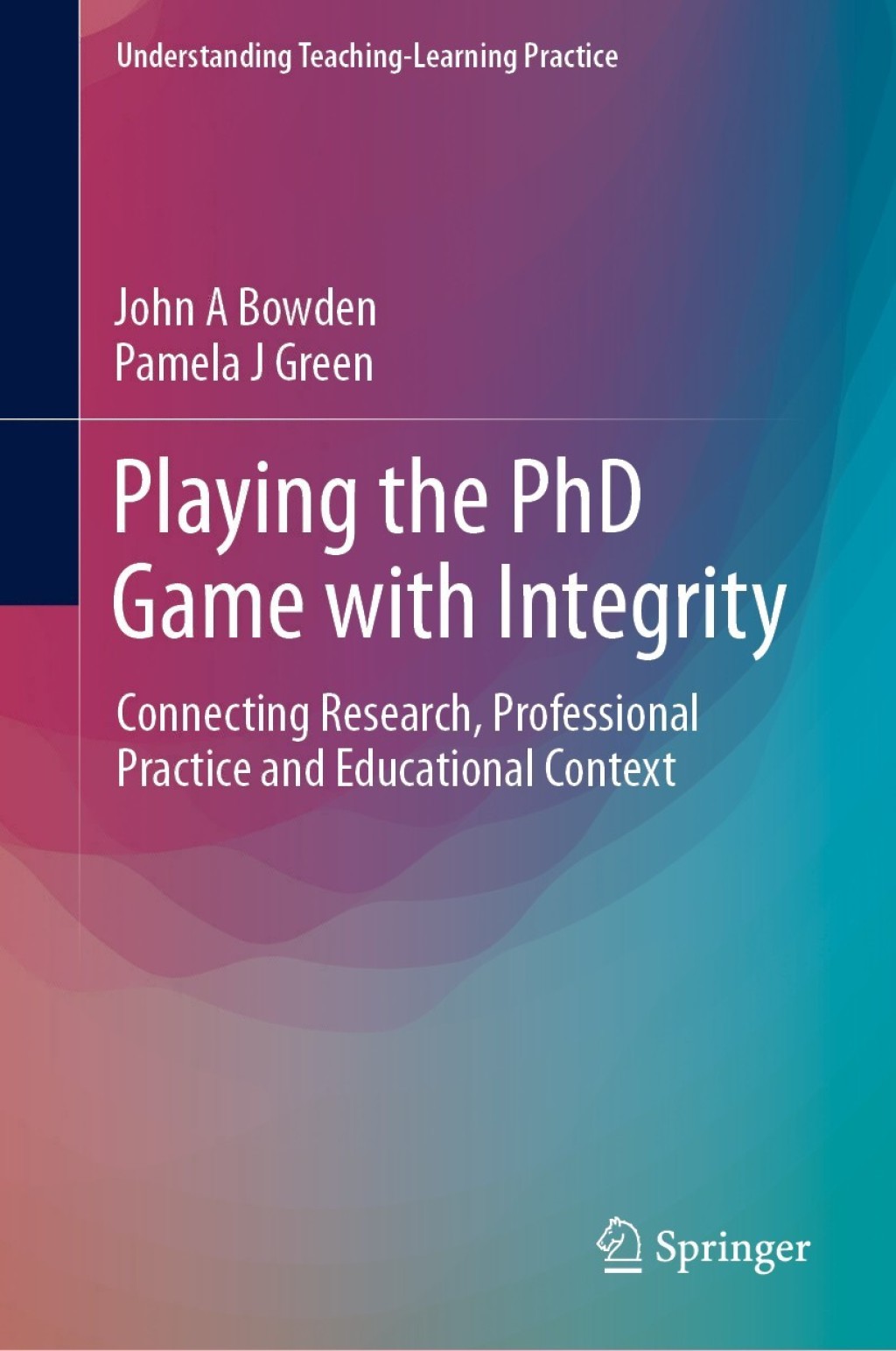 Playing the PhD Game with Integrity Connecting Research, Professional Practice and Educational Context  â€“ PDF/EPUB Version Downloadable