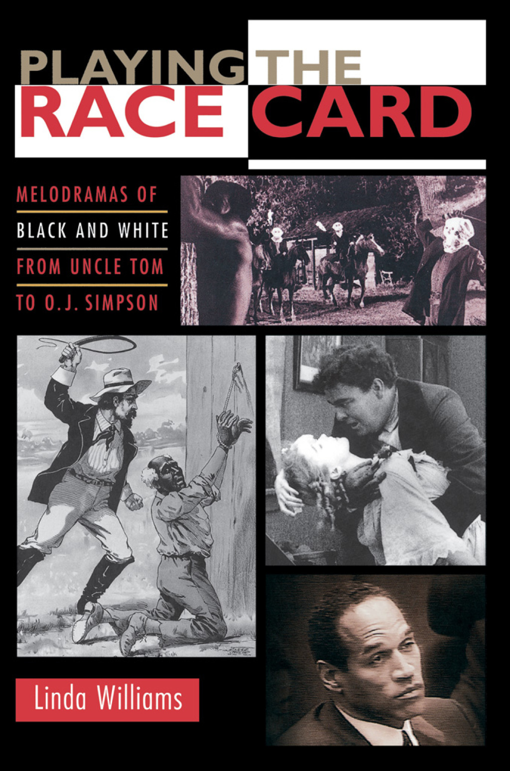 Playing the Race Card Melodramas of Black and White from Uncle Tom to O. J. Simpson  â€“ PDF/EPUB Version Downloadable