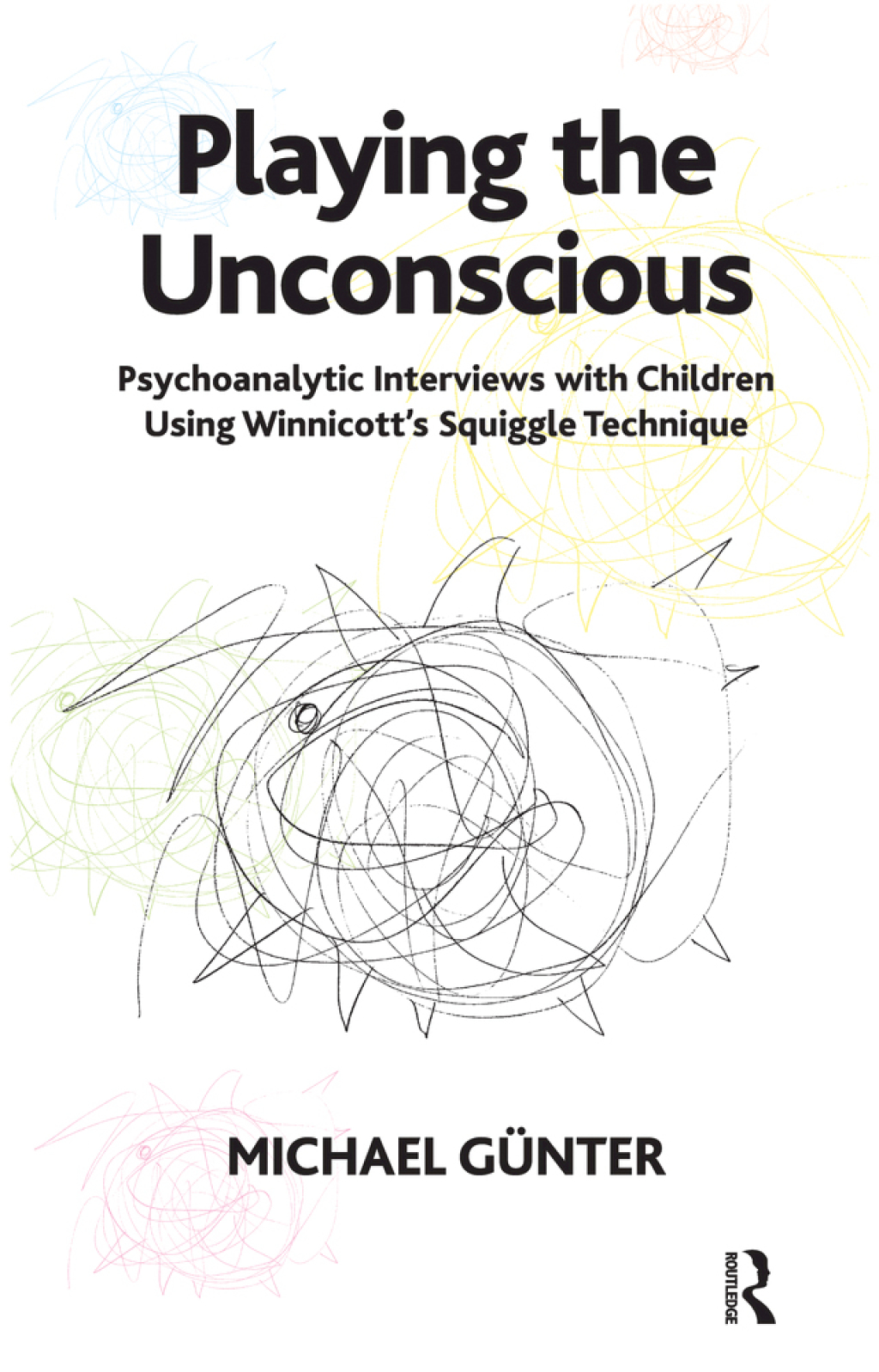 Playing the Unconscious Psychoanalytic Interviews with Children Using Winnicott's Squiggle Technique 1st Edition â€“ PDF/EPUB Version Downloadable