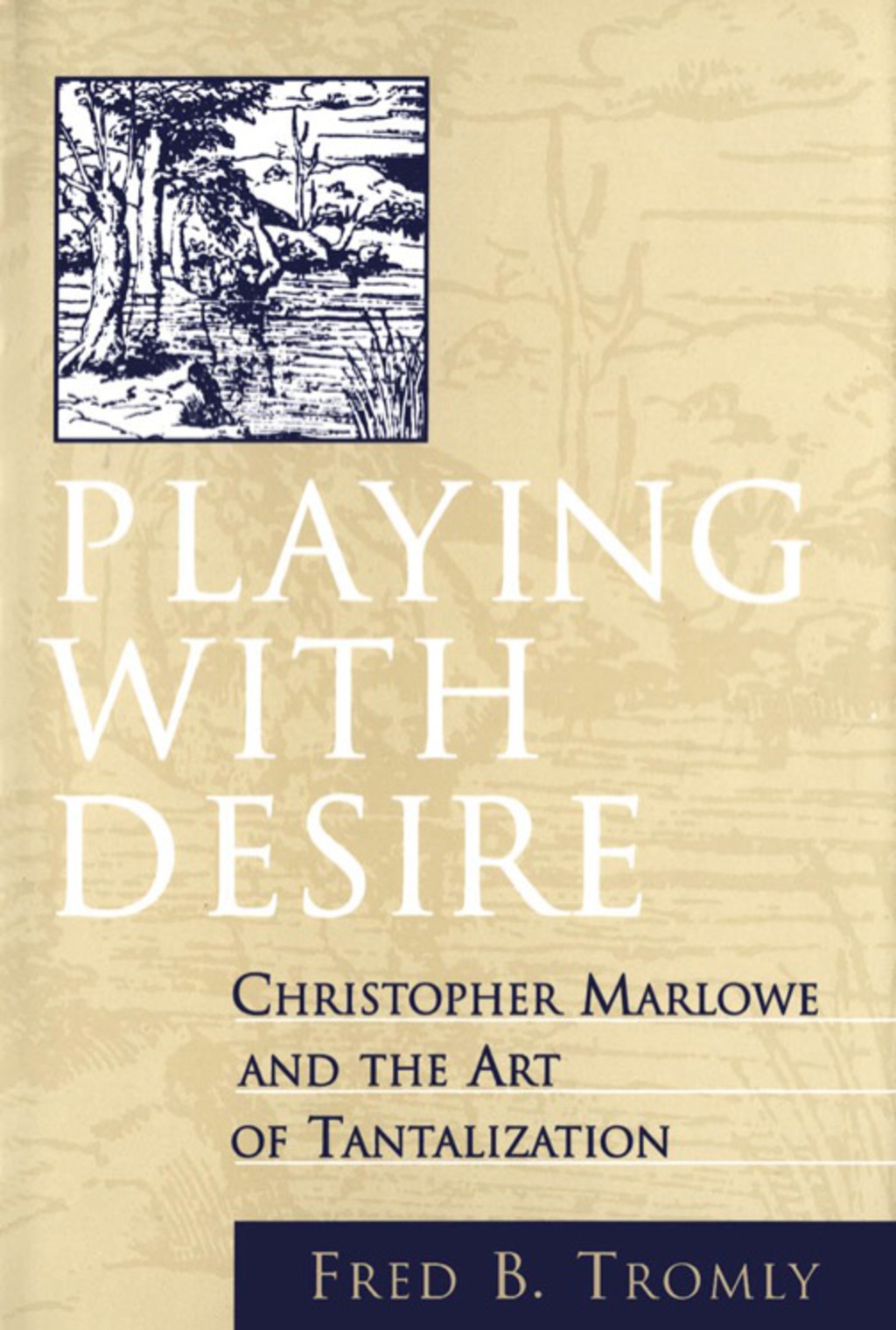 Playing with Desire Christopher Marlowe and the Art of Tantalization 1st Edition â€“ PDF/EPUB Version Downloadable