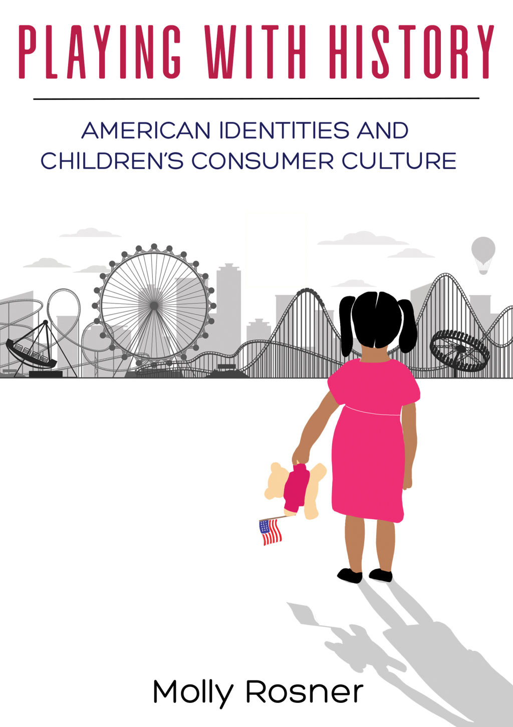 Playing with History American Identities and Childrenâ€™s Consumer Culture  â€“ PDF/EPUB Version Downloadable