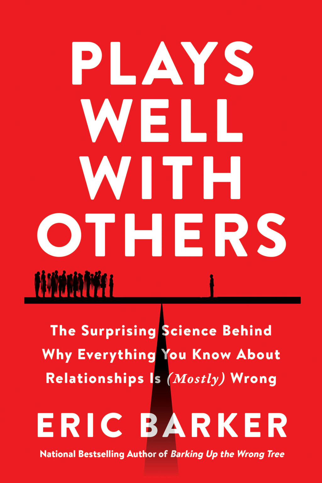 Plays Well with Others The Surprising Science Behind Why Everything You Know About Relationships Is (Mostly) Wrong - (PDF/EPUB Version)