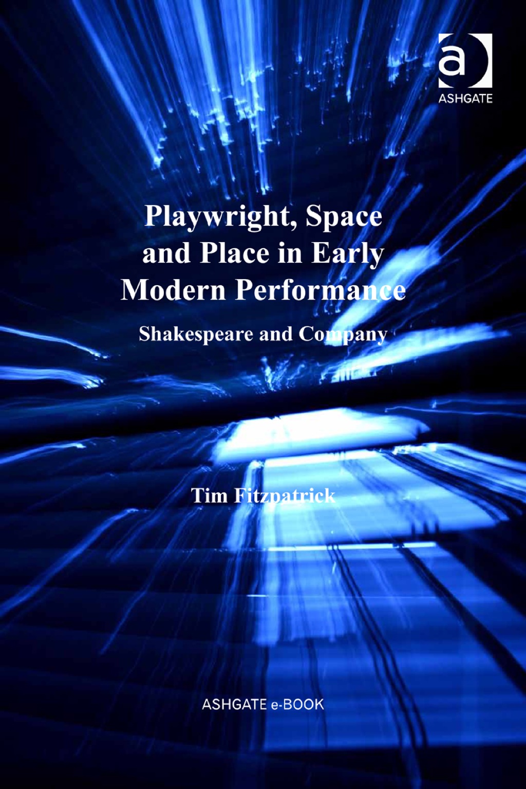 Playwright, Space and Place in Early Modern Performance: Shakespeare and Company  â€“ PDF/EPUB Version Downloadable