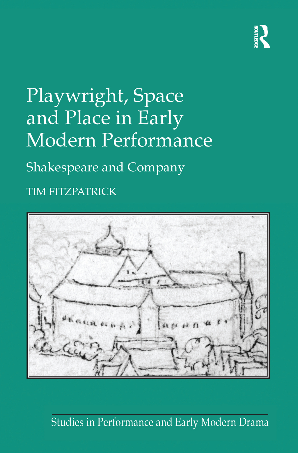Playwright, Space and Place in Early Modern Performance Shakespeare and Company 1st Edition â€“ PDF/EPUB Version Downloadable
