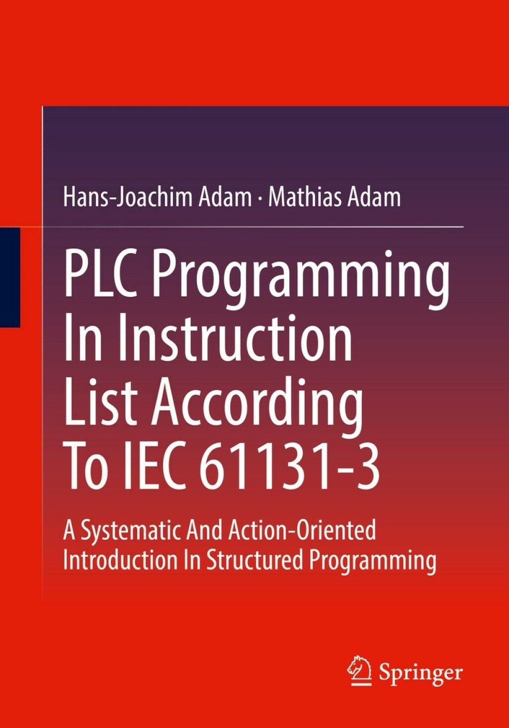 PLC Programming In Instruction List According To IEC 61131-3 A Systematic And Action-Oriented Introduction In Structured Programming  â€“ PDF/EPUB Version Downloadable
