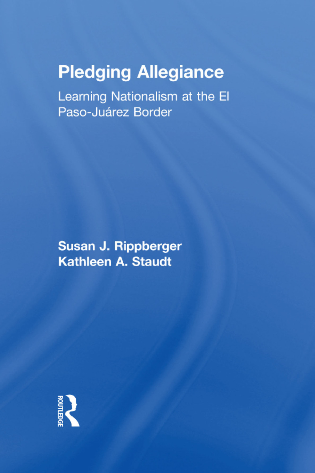 Pledging Allegiance Learning Nationalism at the El Paso-Juarez Border 1st Edition â€“ PDF/EPUB Version Downloadable